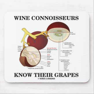 Wine Connoisseurs Know Their Grapes (Humor) mousepad