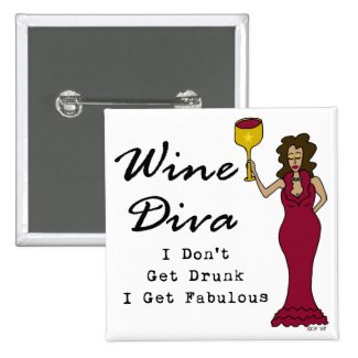 Wine Diva "I Don't Get Drunk, I Get Fabulous" Buttons