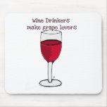 WINE DRINKERS MAKE GRAPE LOVERS wine print by jill Mouse Pads