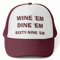 WINE 'EM DINE 'EM, SIXTY-NINE 'EM hats
