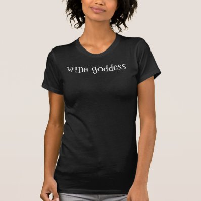 wine goddess t-shirts