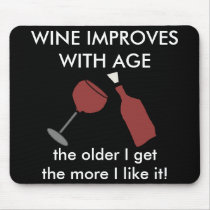 WINE IMPROVES WITH AGE Funny Mousepad