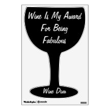 Wine Is My Award For Being Fabulous Wall Decal