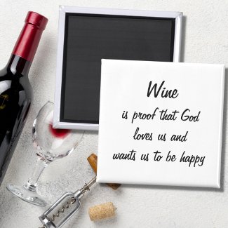 Wine is proof that God loves us funny magnet magnet