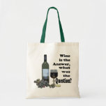 Wine is the answer, what was the Question?  Gifts Tote Bags
