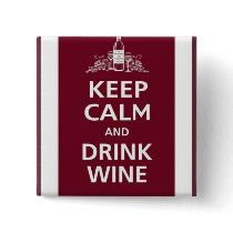 WINE: "KEEP CALM AND DRINK WINE" PINBACK BUTTON