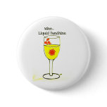 WINE...LIQUID SUNSHINE print by jill Buttons