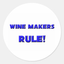 Wine Makers Rule! Round Sticker
