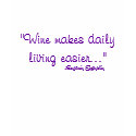 "Wine makes daily  living easier...", -Benjamin... t-shirts