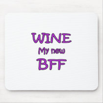 Wine My New BFF mousepads