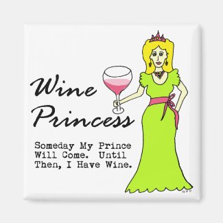 Wine Princess "Someday My Prince Will Come..." Refrigerator Magnet