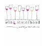 Wine Sisterhood T-Shirt Wine Sisterhood T-Shirt