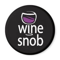Wine Snob magnets by WIneObsessions Wine Snob magnets