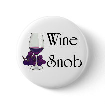 Wine Snob T-shirts and Gifts. buttons by leigh10970 Wine Snob T-shirts and Gifts. buttons