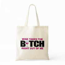 Wine Takes The Bitch Out Of Me Canvas Bags