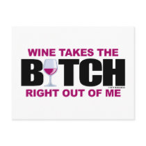 Wine Takes The Bitch Out Of Me Post Card