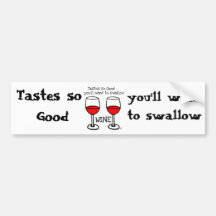 WINE: "TASTES SO GOOD YOU'LL WANT TO SWALLOW" BUMPER STICKERS