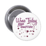Wine Today, Gone Tomorrow Pin