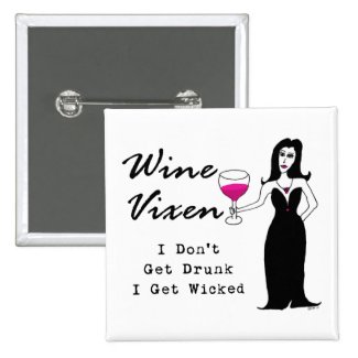 Wine Vixen "I Don't Get Drunk, I Get Wicked"