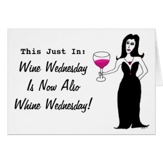 Wine Wednesday / Whine Wednesday Wine Vixen Humor Card