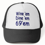 Wine'em Dine'em 69'em hats