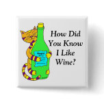 Wineycat, "How Did You Know I LikeWine?" Button