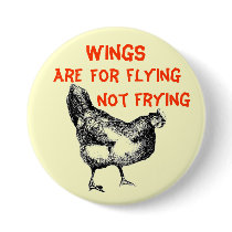 Wings are for Flying Not Frying Pinback Buttons