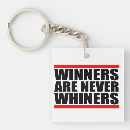 Winners are Never Whiners Acrylic Keychain
