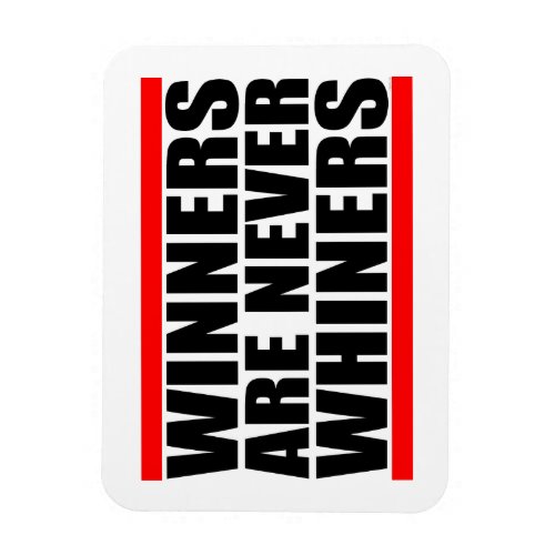 Winners are Never Whiners Flexible Magnet