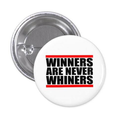 Winners are Never Whiners Pins
