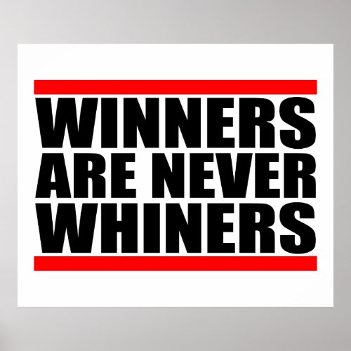 Winners Are Never Whiners Posters