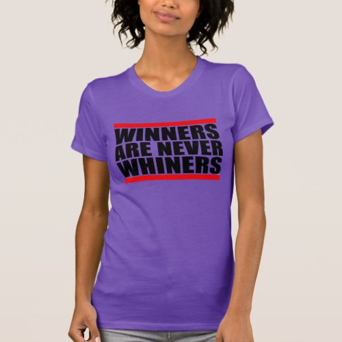 Winners are Never Whiners Shirt