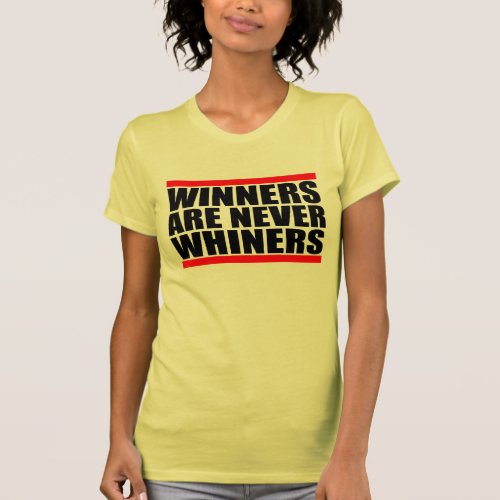 Winners are Never Whiners Shirts