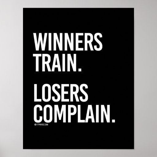 Winners Train - Losers Complain - Training Fitne Poster | Zazzle