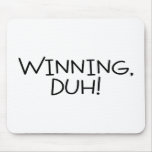 Winning Duh Mouse Pad