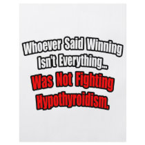 Winning Isn't Everything Quote, Hypothyroidism flyers