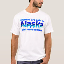 Winters are cold in Alaska t-shirts by burntright Winters are cold in Alaska t-shirts