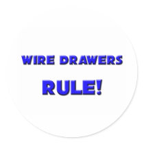 Wire Drawers Rule! stickers by professions Wire Drawers Rule! stickers