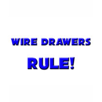 Wire Drawers Rule! t-shirts