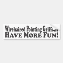 Wirehaired Pointing Griffons Have More Fun! - Bump Bumper Stickers