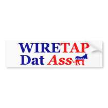 Wiretap Dat Ass! bumper stickers by xuberalles Wiretap Dat Ass! bumper stickers