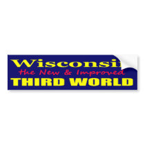 Wisconsin the New & Improved THIRD WORLD Bumper Sticker