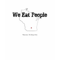 Wisconsin - We Eat People t-shirts