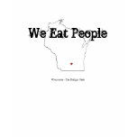 Wisconsin - We Eat People Tee Shirts