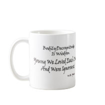 Wisdom = Bodily-Decrepitude Coffee Mug