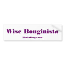 "Wise Bouginista" Bumper Sticker bumper stickers