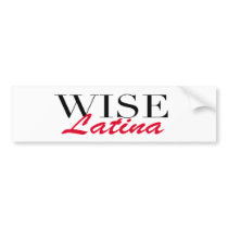 Wise Latina bumper stickers by giftgasms Wise Latina bumper stickers