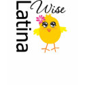 Wise Latina Chick t-shirts