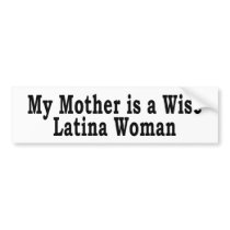 Wise Latina Mom bumper stickers by Liberally_Speaking Wise Latina Mom bumper stickers