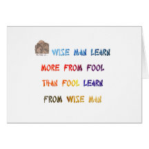 Wise man learn more from fool than fool learn ... greeting card